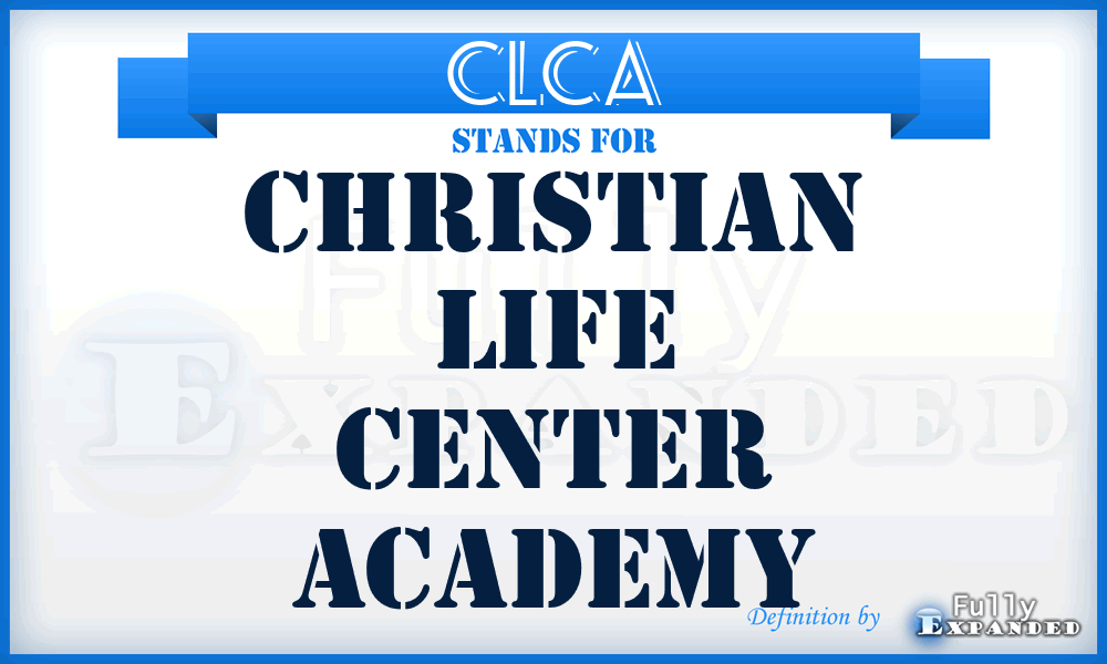 CLCA - Christian Life Center Academy
