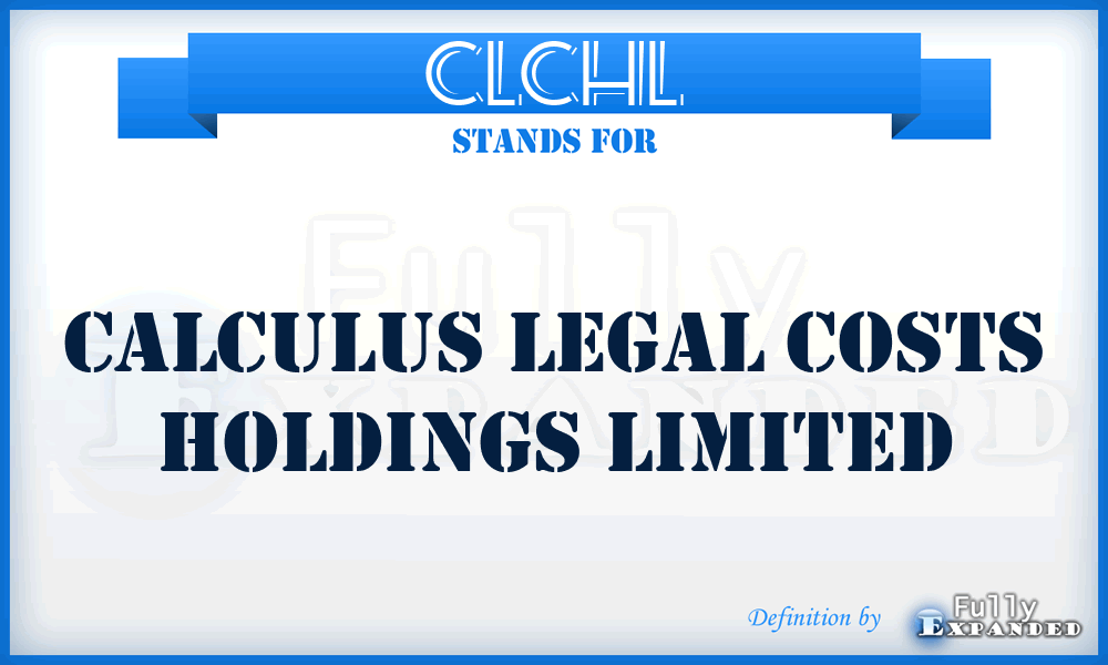 CLCHL - Calculus Legal Costs Holdings Limited