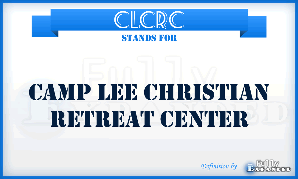 CLCRC - Camp Lee Christian Retreat Center
