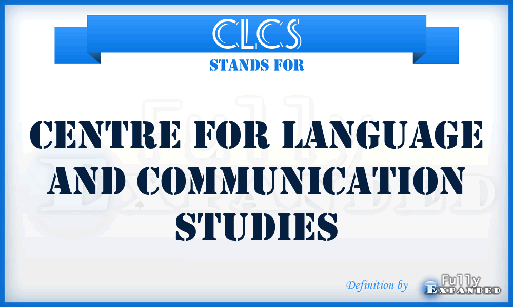 CLCS - Centre For Language And Communication Studies