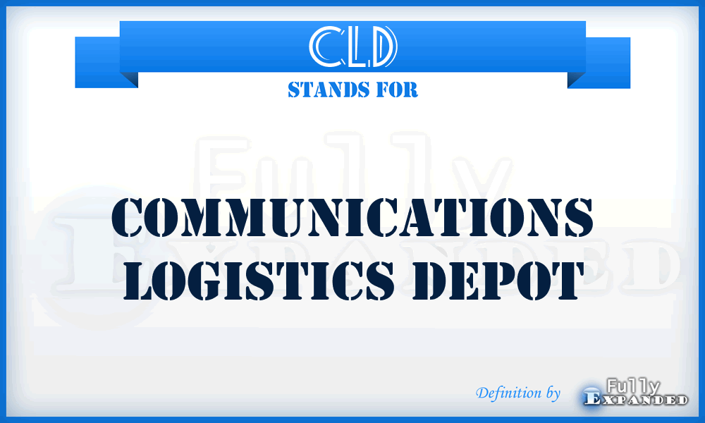 CLD - communications logistics depot