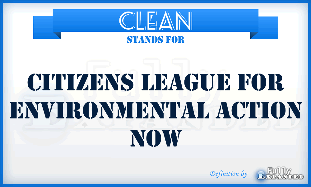 CLEAN - Citizens League For Environmental Action Now