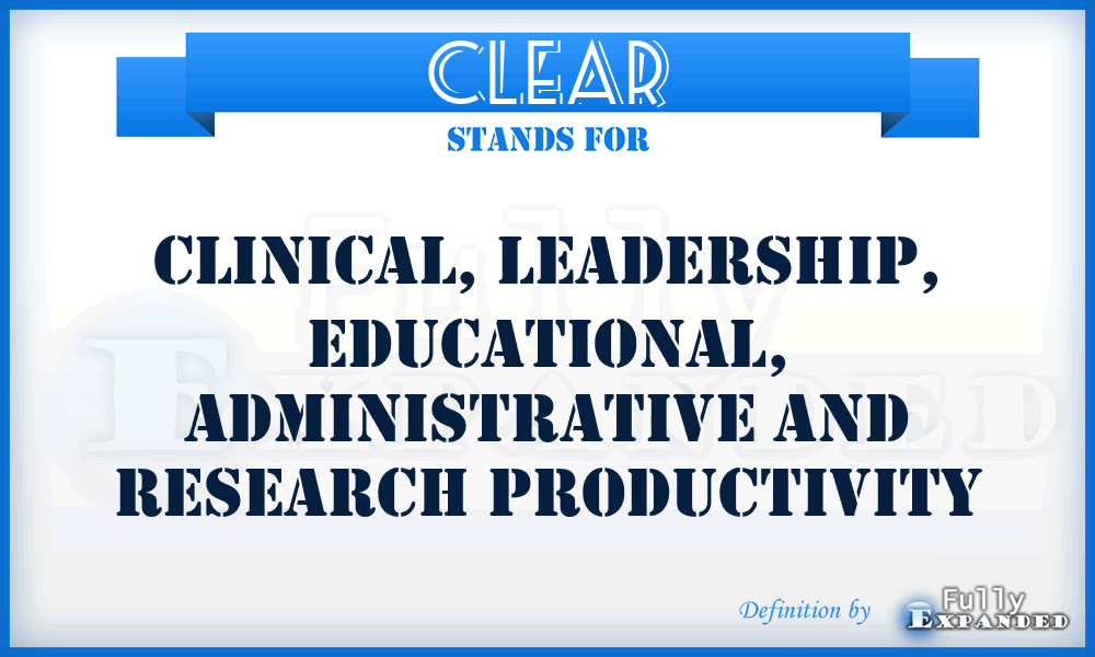 CLEAR - clinical, leadership, educational, administrative and research productivity