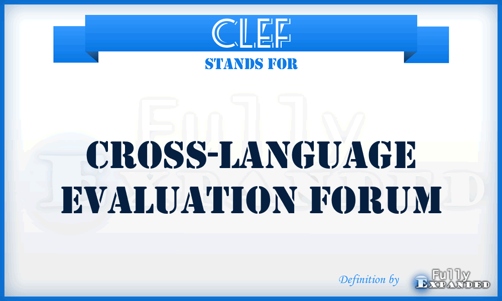 CLEF - Cross-Language Evaluation Forum