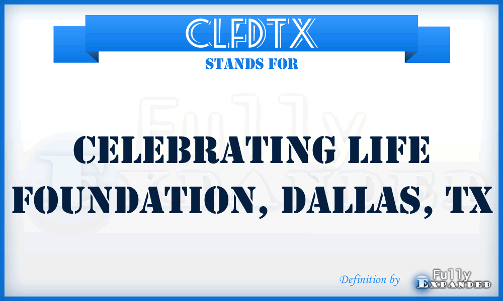 CLFDTX - Celebrating Life Foundation, Dallas, TX