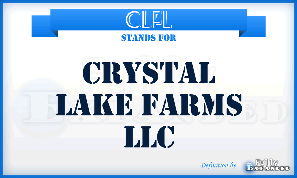 CLFL - Crystal Lake Farms LLC