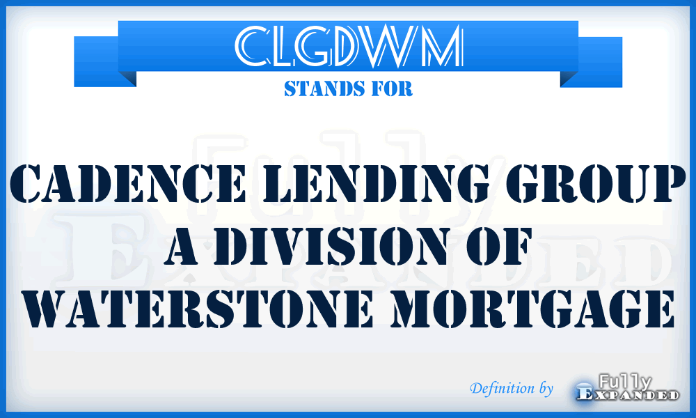 CLGDWM - Cadence Lending Group a Division of Waterstone Mortgage