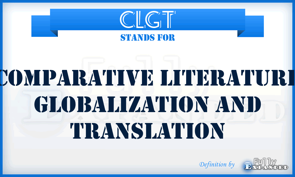 CLGT - Comparative Literature Globalization and Translation