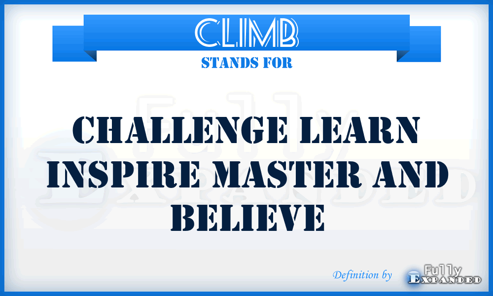 CLIMB - Challenge Learn Inspire Master and Believe