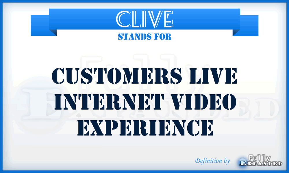 CLIVE - Customers Live Internet Video Experience