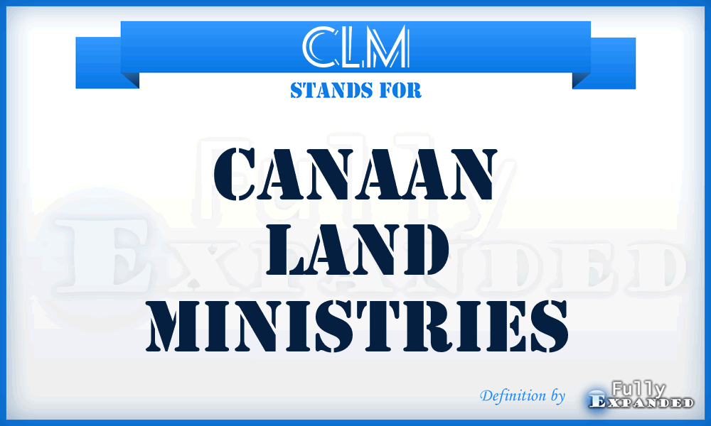CLM - Canaan Land Ministries