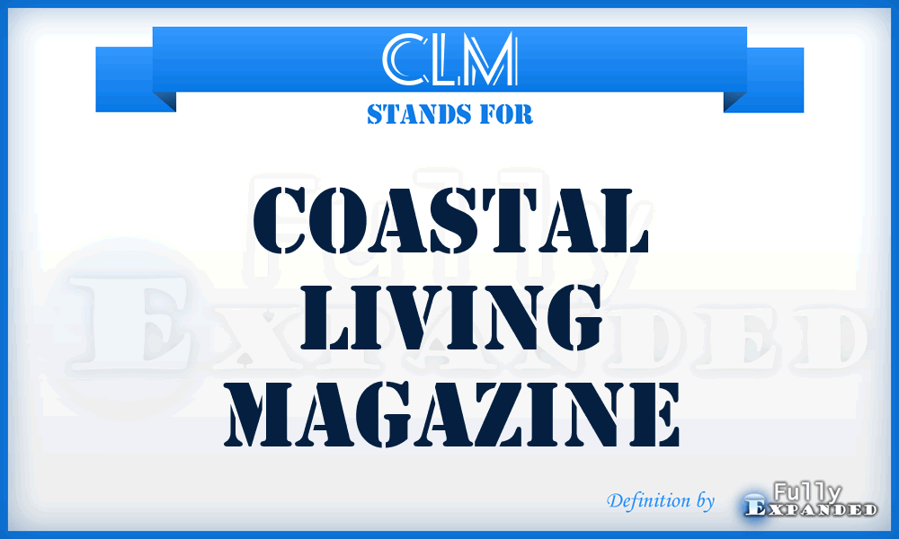 CLM - Coastal Living Magazine