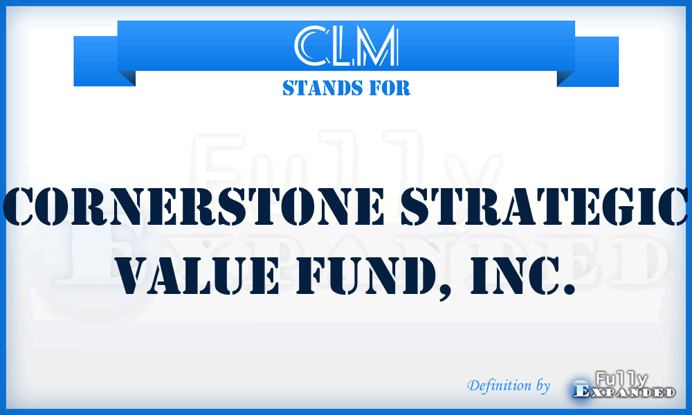 CLM - Cornerstone Strategic Value Fund, Inc.