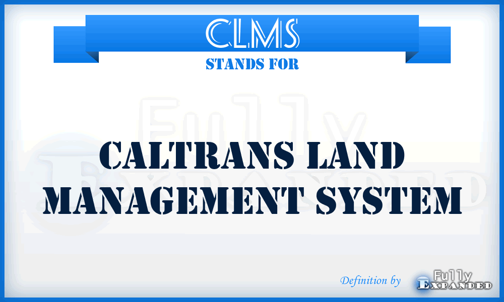 CLMS - Caltrans Land Management System