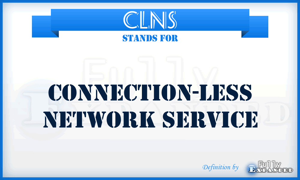 CLNS - Connection-less Network Service