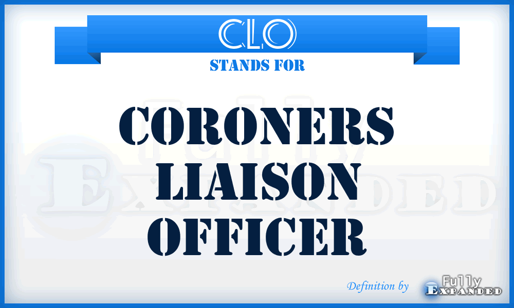 CLO - Coroners Liaison Officer