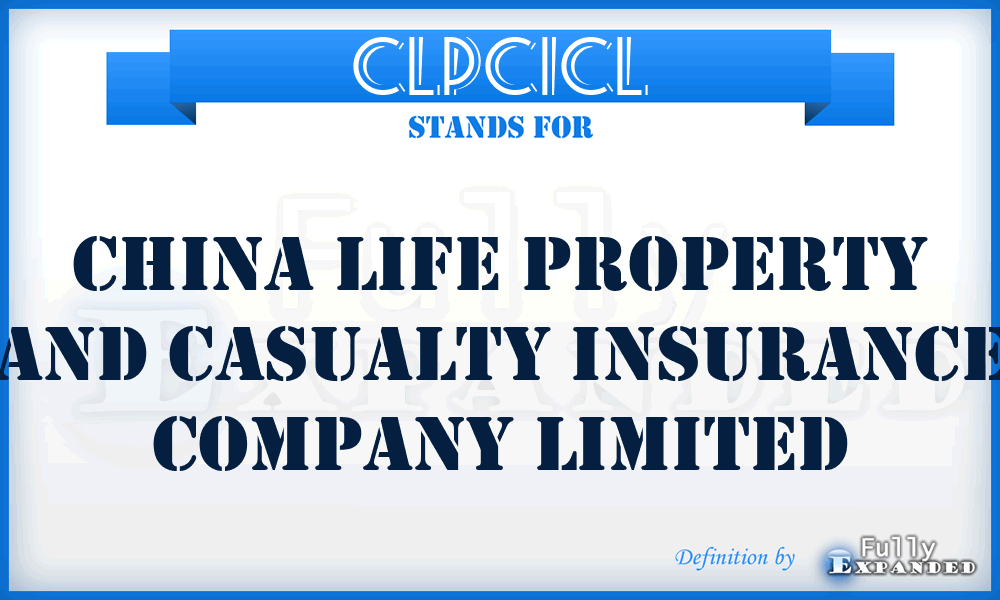 CLPCICL - China Life Property and Casualty Insurance Company Limited