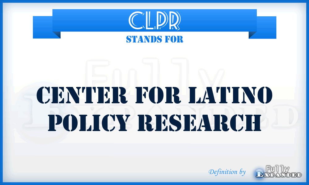 CLPR - Center For Latino Policy Research