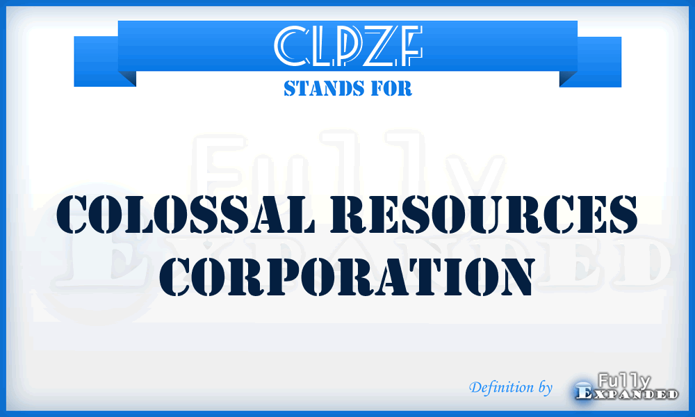 CLPZF - Colossal Resources Corporation