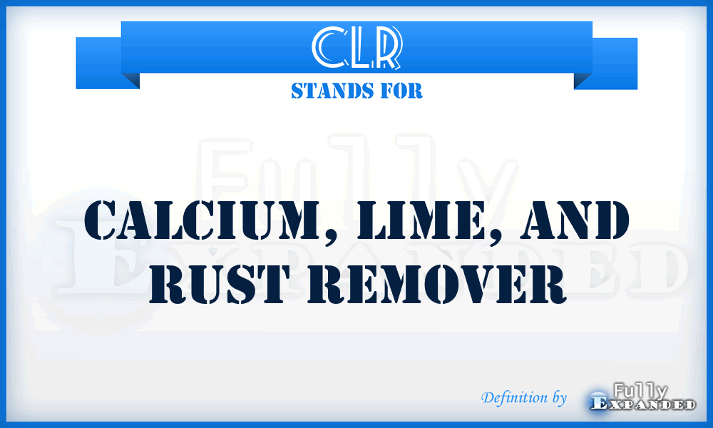 CLR - Calcium, Lime, and Rust remover