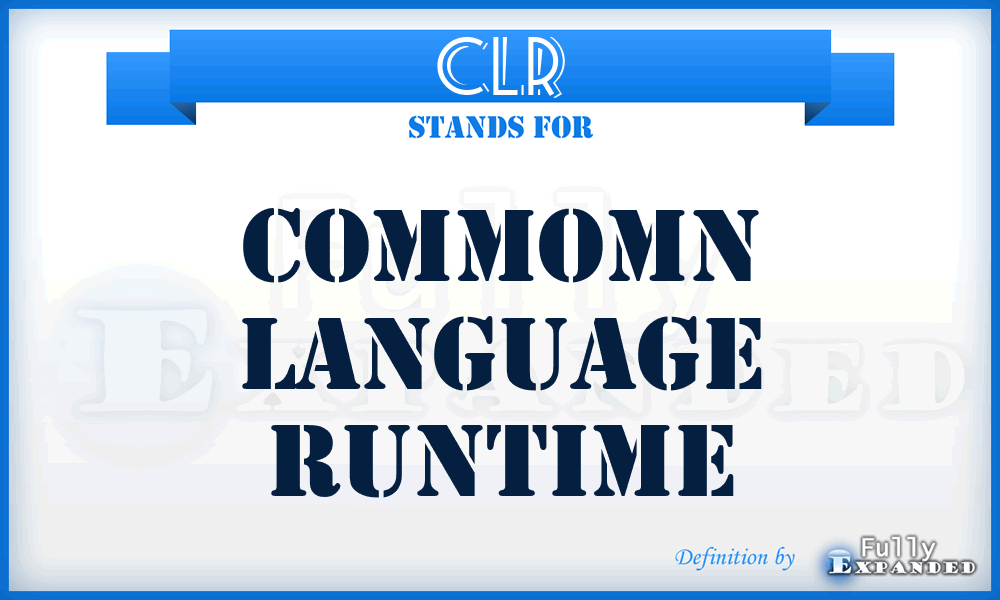 CLR - Commomn Language Runtime