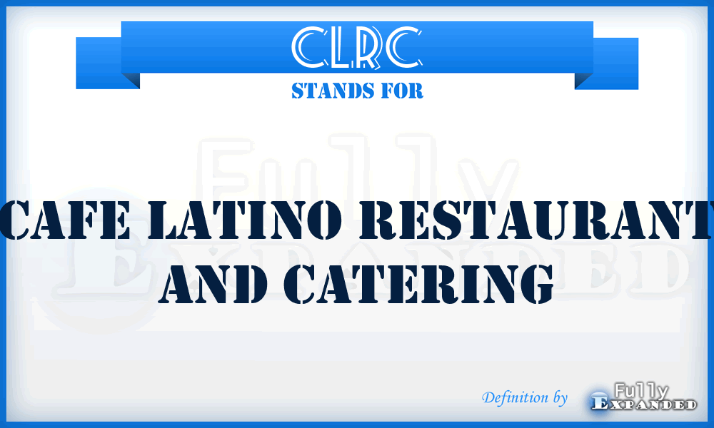 CLRC - Cafe Latino Restaurant and Catering