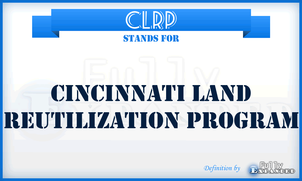 CLRP - Cincinnati Land Reutilization Program