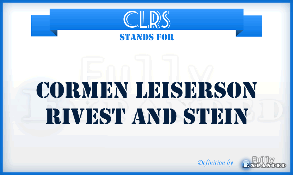 CLRS - Cormen Leiserson Rivest And Stein