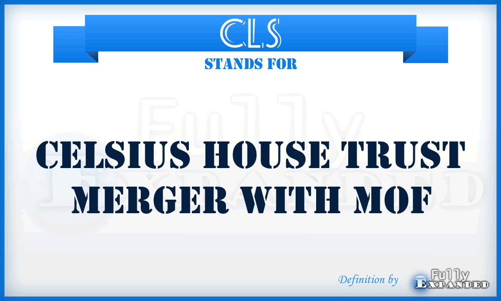 CLS - Celsius House Trust merger with MOF