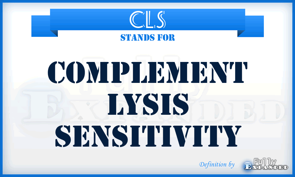 CLS - complement lysis sensitivity