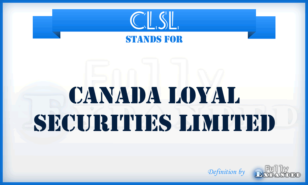 CLSL - Canada Loyal Securities Limited