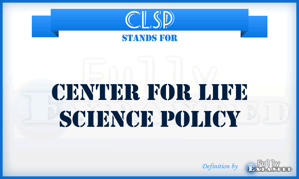 CLSP - CENTER FOR LIFE SCIENCE POLICY