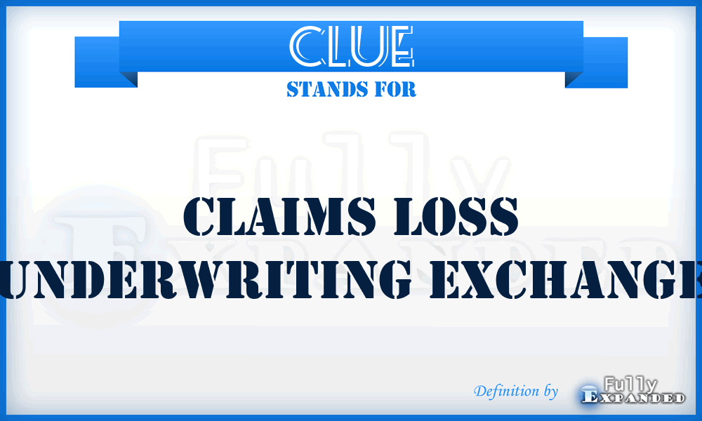 CLUE - Claims Loss Underwriting Exchange