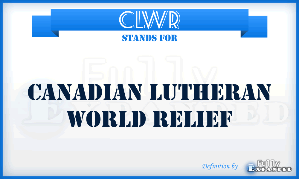 CLWR - Canadian Lutheran World Relief