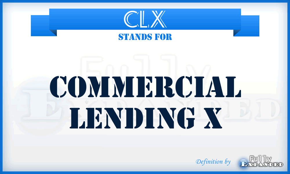 CLX - Commercial Lending X