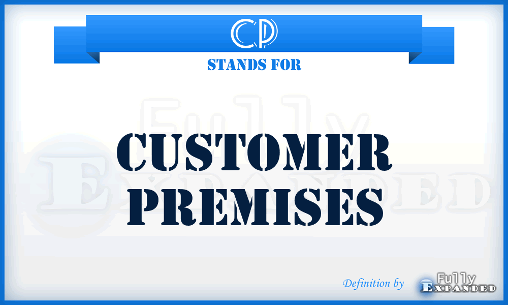 CP - Customer Premises