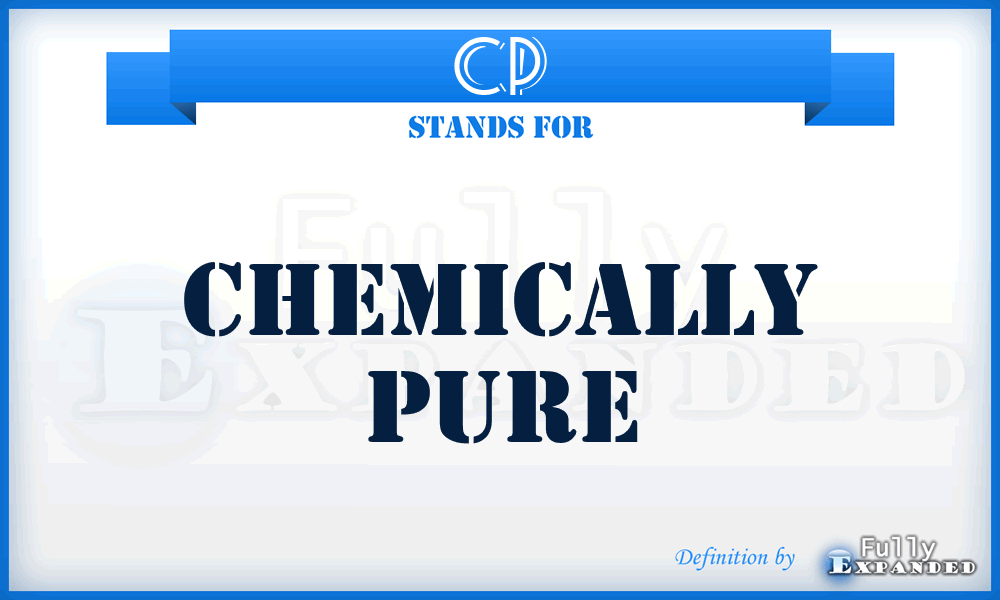 CP - Chemically Pure