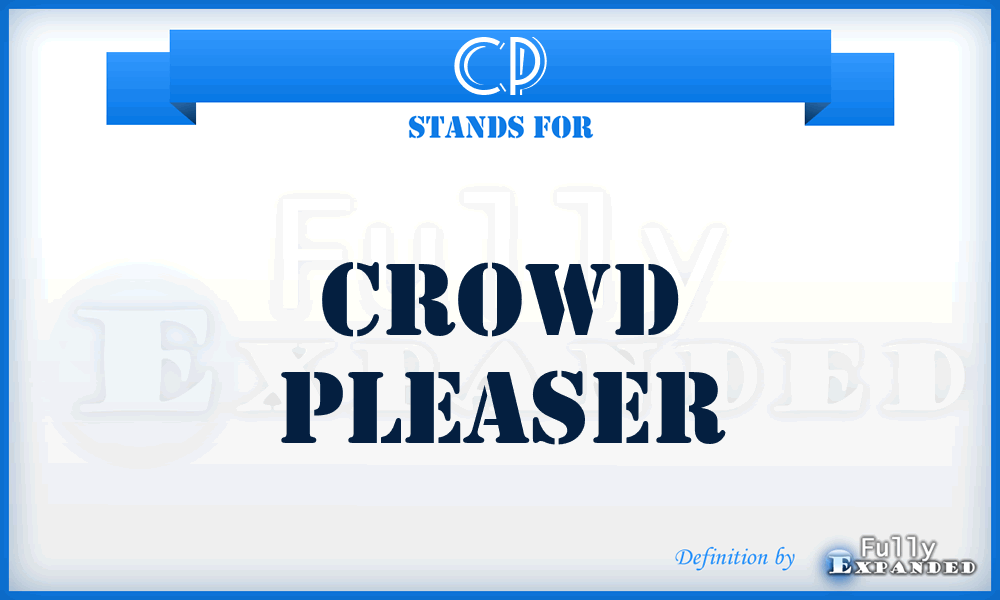 CP - Crowd Pleaser