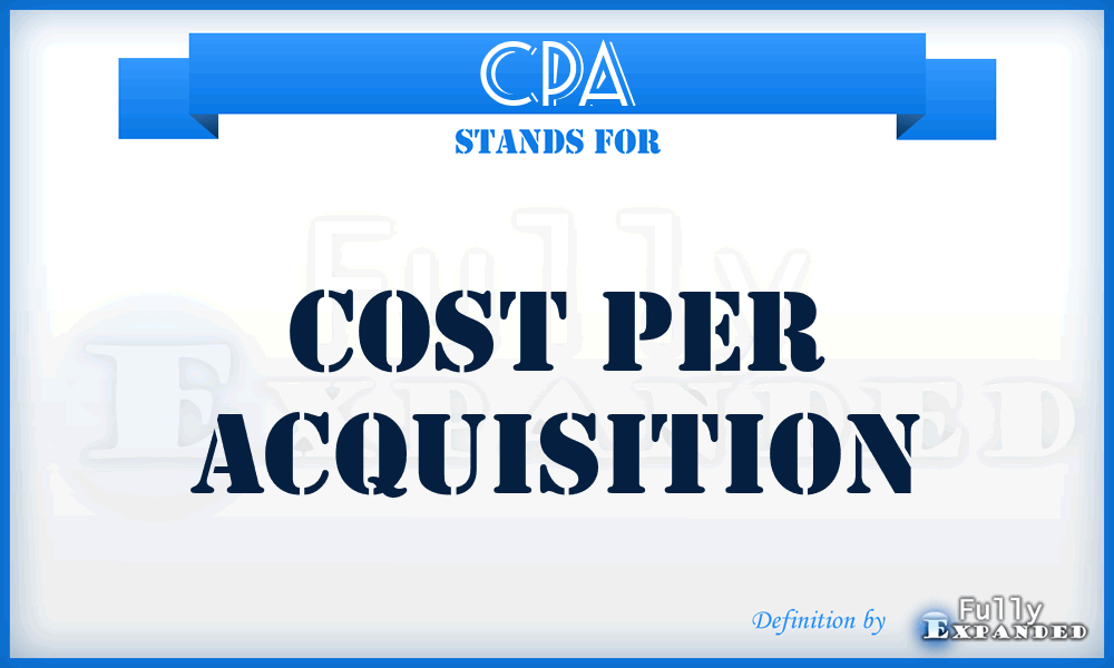 CPA - Cost Per Acquisition