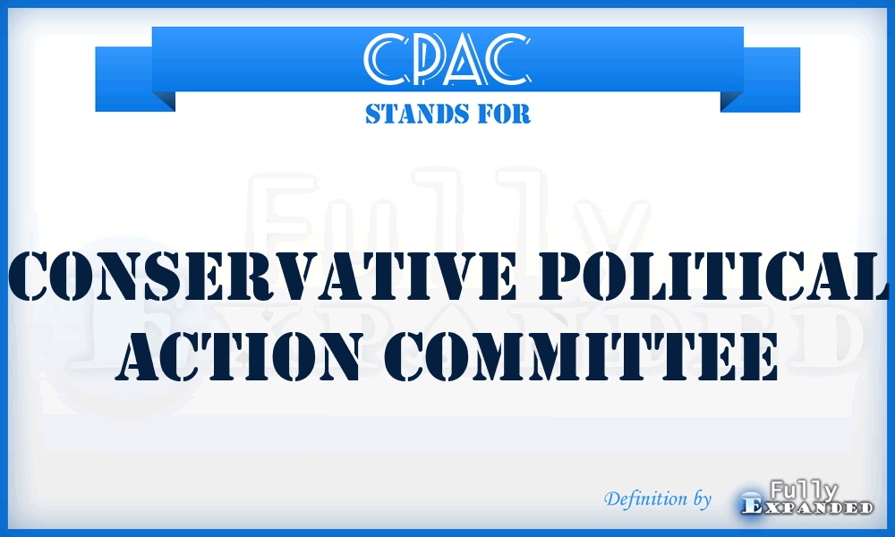 CPAC - Conservative Political Action Committee