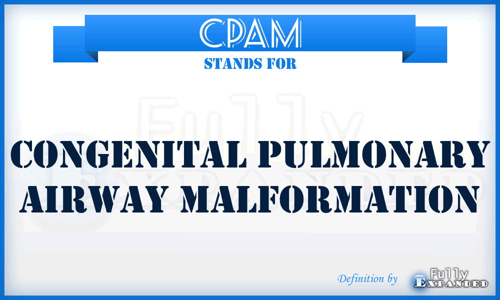 CPAM - Congenital pulmonary airway malformation