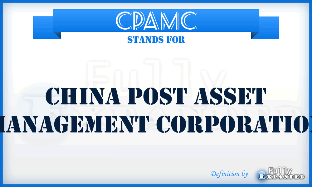 CPAMC - China Post Asset Management Corporation