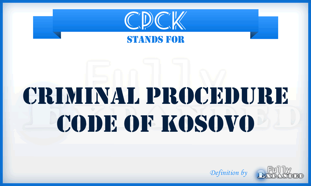 CPCK - Criminal Procedure Code of Kosovo