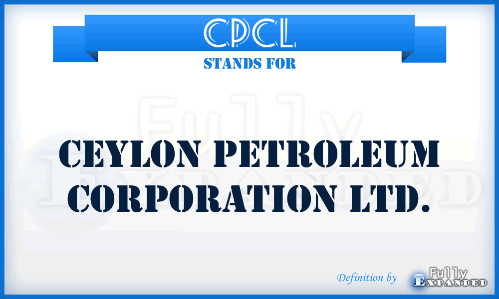CPCL - Ceylon Petroleum Corporation Ltd.