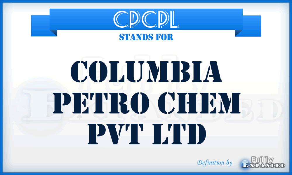 CPCPL - Columbia Petro Chem Pvt Ltd