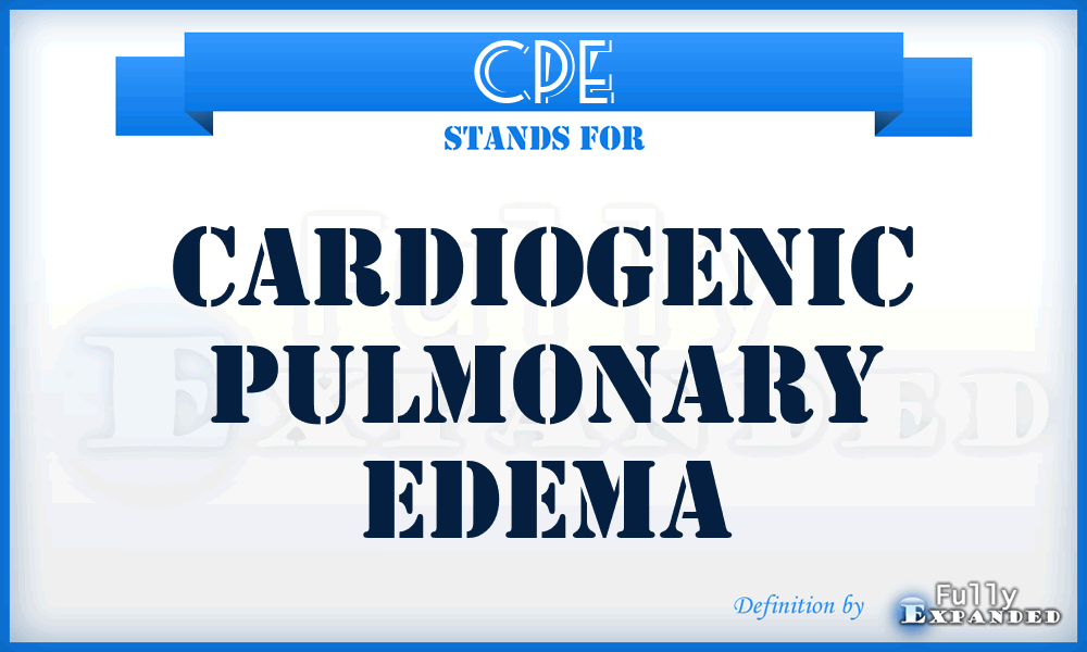 CPE - Cardiogenic Pulmonary Edema
