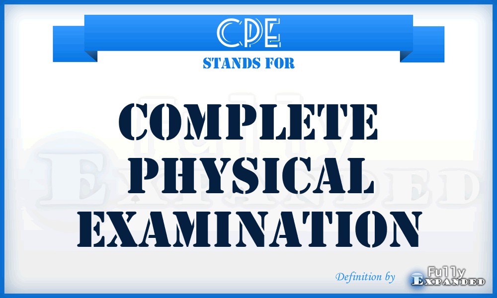 CPE - Complete Physical Examination