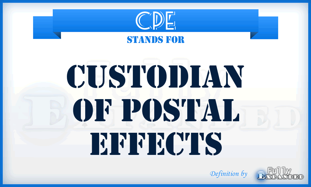 CPE - Custodian of Postal Effects