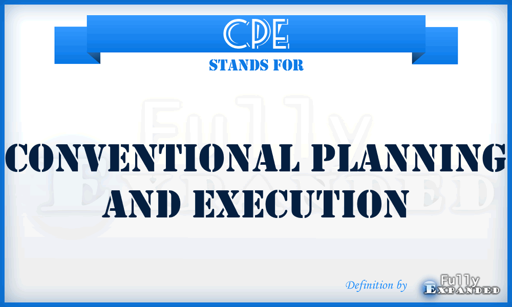 CPE - conventional planning and execution