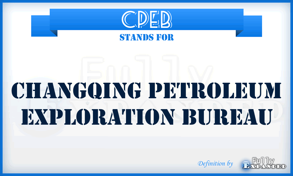 CPEB - Changqing Petroleum Exploration Bureau
